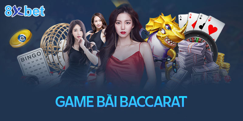 Hướng dẫn cách chơi Baccarat 8xbet chuẩn hàng đầu 1 Hướng dẫn cách chơi Baccarat 8xbet chuẩn hàng đầu