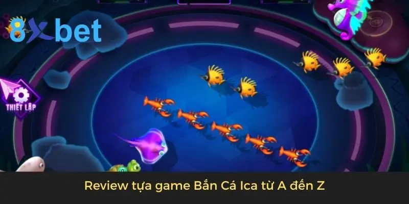 Bắn Cá Ica - Tựa Game Xanh Chín Đổi Thưởng Liền Tay 2 Review tựa game Bắn Cá Ica từ A đến Z